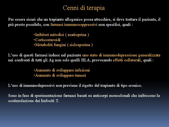 Cenni di terapia Per essere sicuri che un trapianto allogenico possa attecchire, si deve