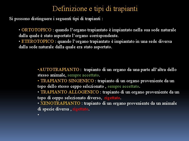 Definizione e tipi di trapianti Si possono distinguere i seguenti tipi di trapianti :