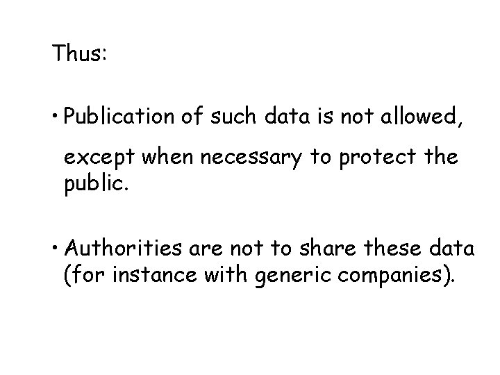 Thus: • Publication of such data is not allowed, except when necessary to protect
