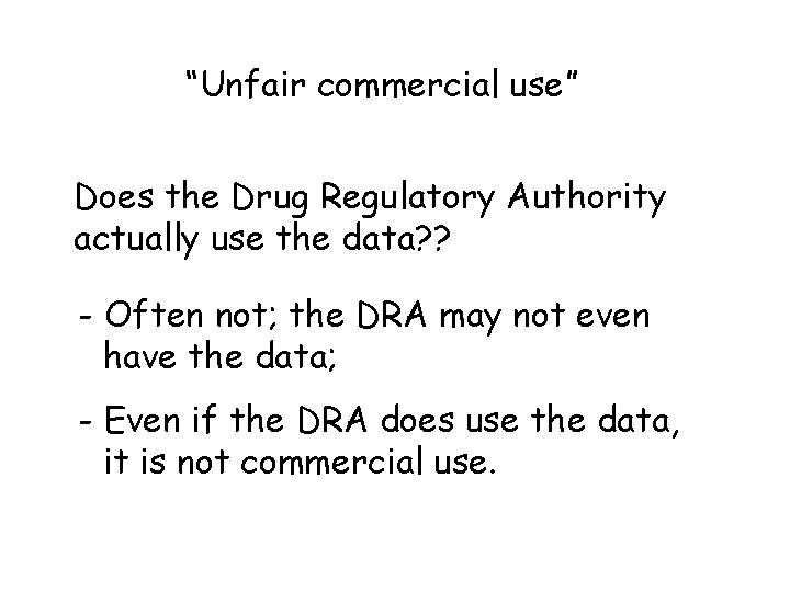 “Unfair commercial use” Does the Drug Regulatory Authority actually use the data? ? -