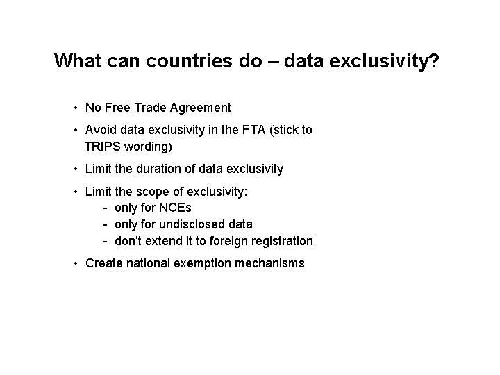 What can countries do – data exclusivity? • No Free Trade Agreement • Avoid