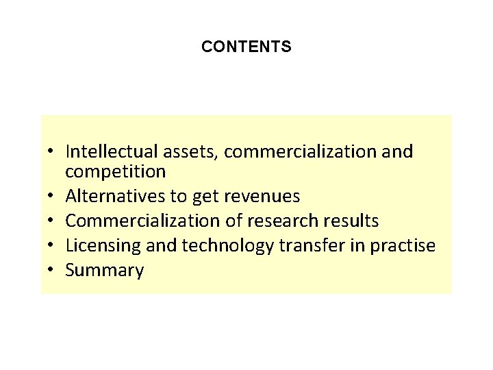 CONTENTS • Intellectual assets, commercialization and competition • Alternatives to get revenues • Commercialization