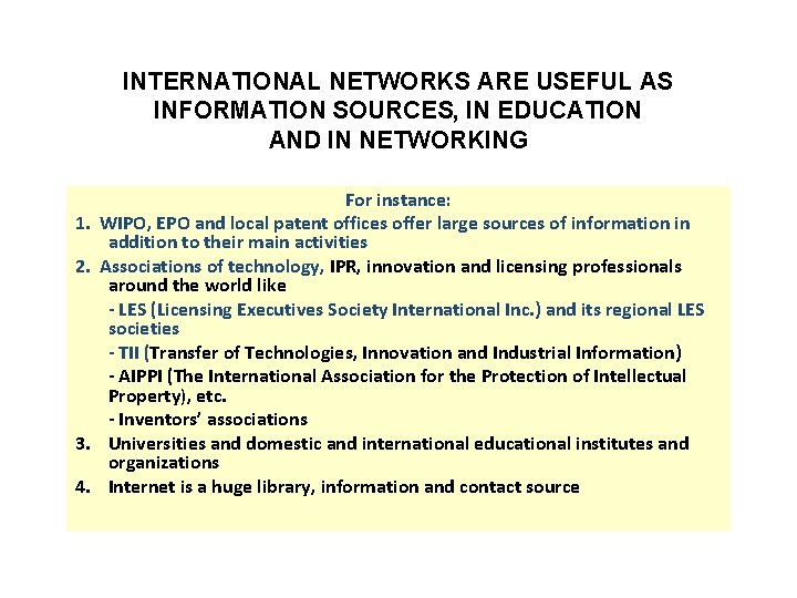 INTERNATIONAL NETWORKS ARE USEFUL AS INFORMATION SOURCES, IN EDUCATION AND IN NETWORKING 1. 2.