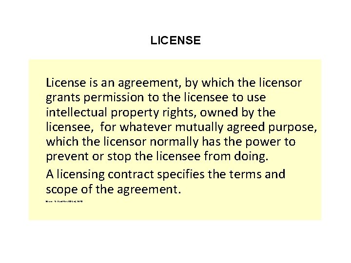 LICENSE License is an agreement, by which the licensor grants permission to the licensee