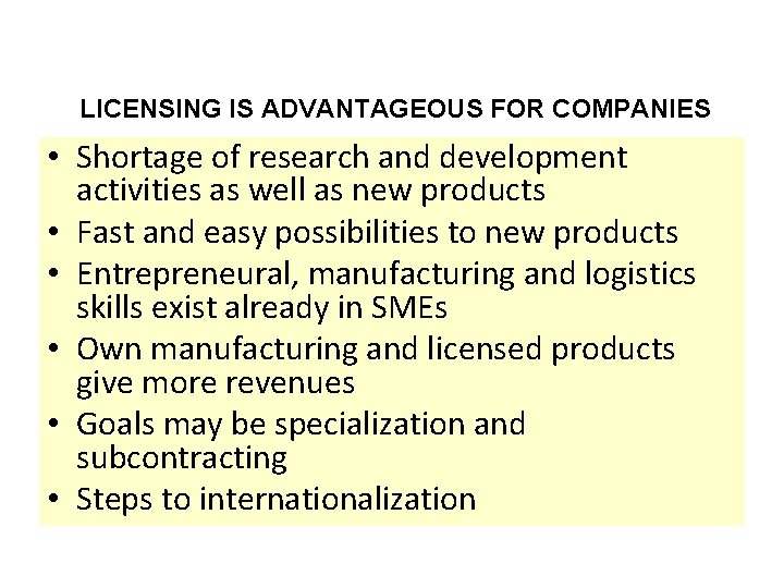 LICENSING IS ADVANTAGEOUS FOR COMPANIES • Shortage of research and development activities as well
