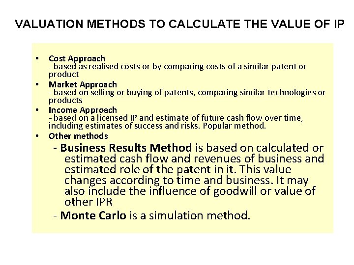 VALUATION METHODS TO CALCULATE THE VALUE OF IP • • Cost Approach - based