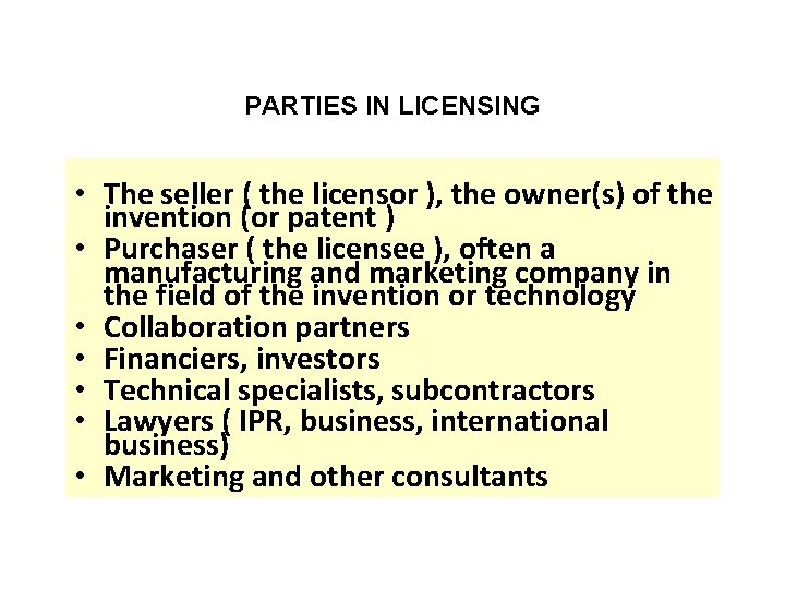 PARTIES IN LICENSING • The seller ( the licensor ), the owner(s) of the