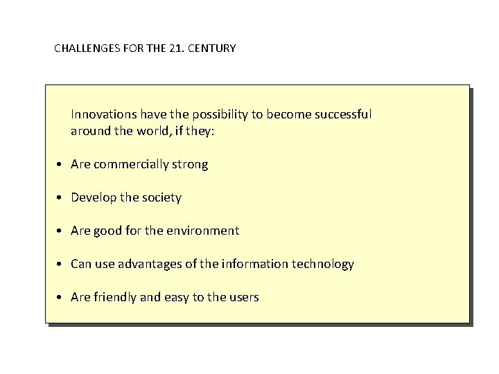 CHALLENGES FOR THE 21. CENTURY Innovations have the possibility to become successful around the