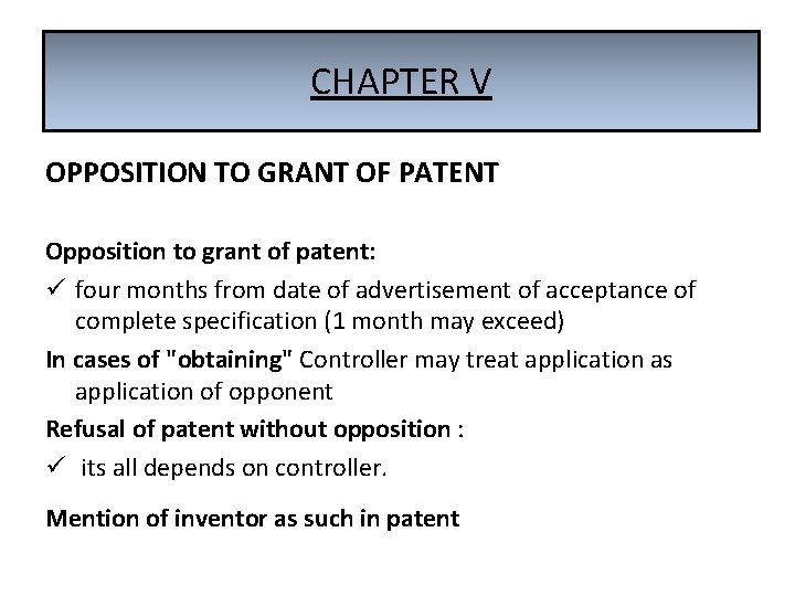 CHAPTER V OPPOSITION TO GRANT OF PATENT Opposition to grant of patent: ü four