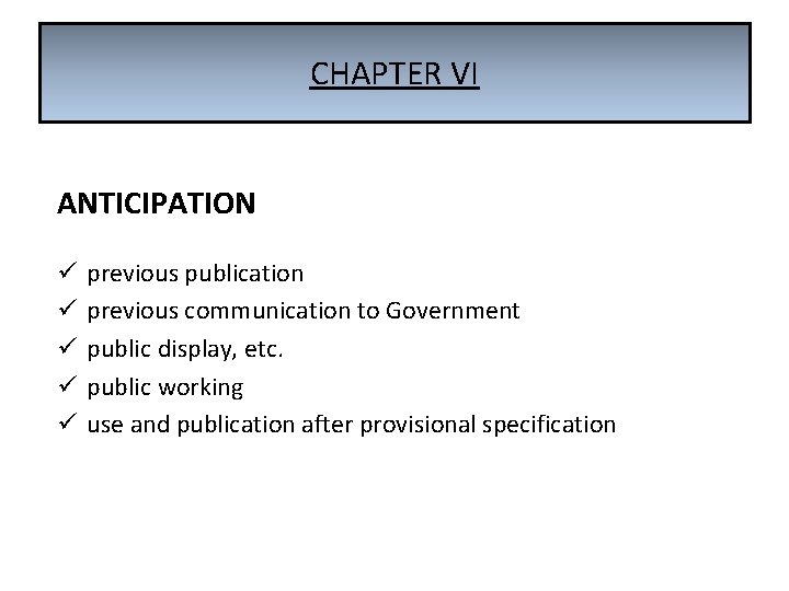 CHAPTER VI ANTICIPATION ü ü ü previous publication previous communication to Government public display,