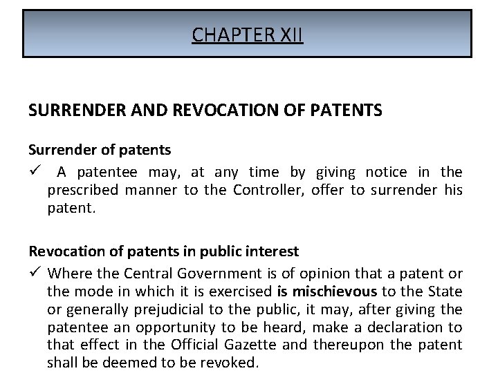 CHAPTER XII SURRENDER AND REVOCATION OF PATENTS Surrender of patents ü A patentee may,