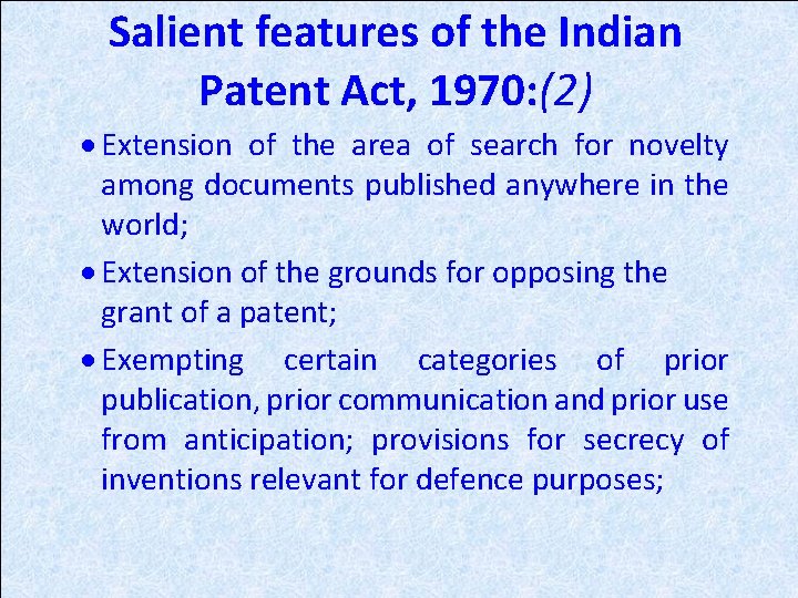 Salient features of the Indian Patent Act, 1970: (2) · Extension of the area