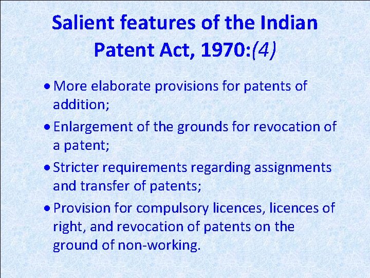 Salient features of the Indian Patent Act, 1970: (4) · More elaborate provisions for