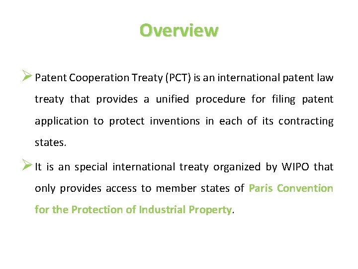 Overview Ø Patent Cooperation Treaty (PCT) is an international patent law treaty that provides