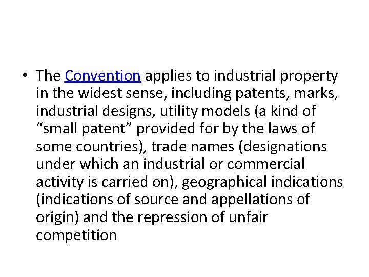  • The Convention applies to industrial property in the widest sense, including patents,