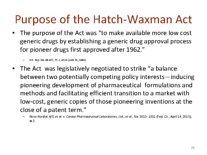 Purpose of the Hatch-Waxman Act • The purpose of the Act was “to make