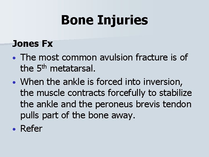 Bone Injuries Jones Fx • The most common avulsion fracture is of the 5