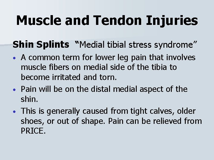 Muscle and Tendon Injuries Shin Splints “Medial tibial stress syndrome” A common term for