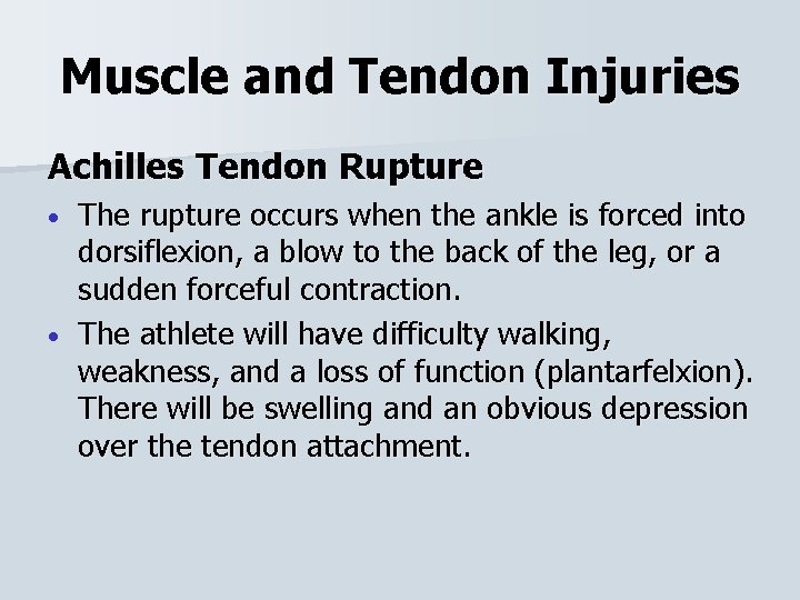 Muscle and Tendon Injuries Achilles Tendon Rupture The rupture occurs when the ankle is