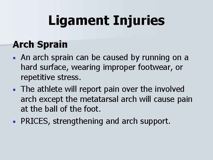 Ligament Injuries Arch Sprain An arch sprain can be caused by running on a