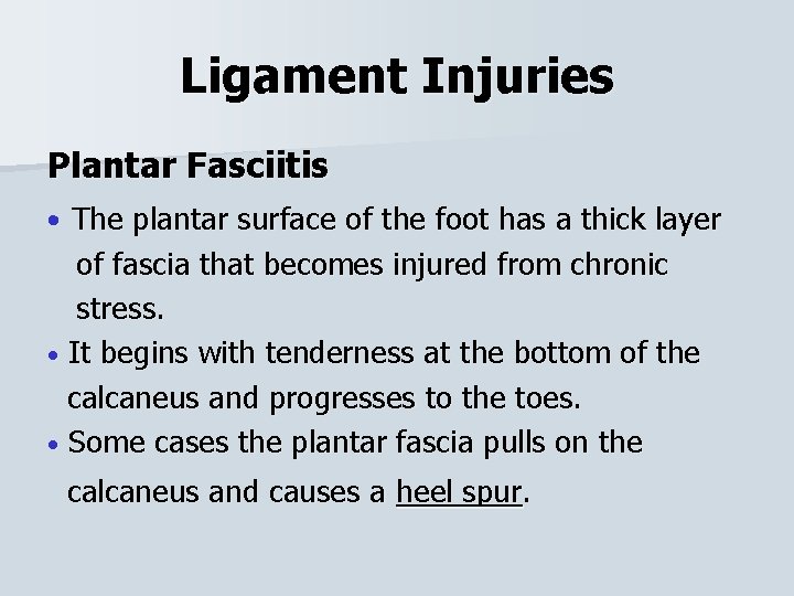 Ligament Injuries Plantar Fasciitis • The plantar surface of the foot has a thick