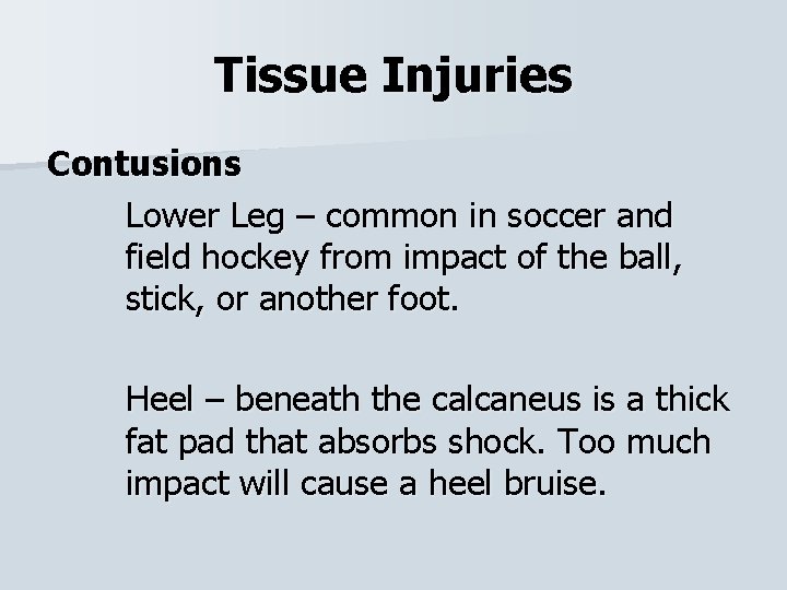 Tissue Injuries Contusions Lower Leg – common in soccer and field hockey from impact
