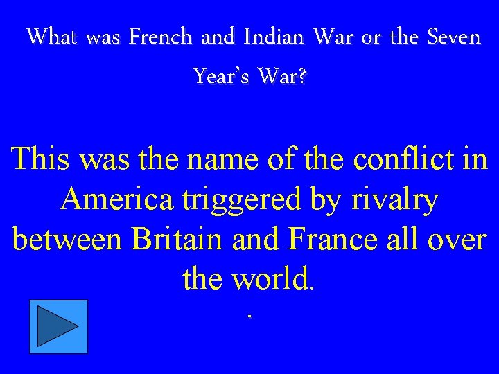 What was French and Indian War or the Seven Year’s War? This was the