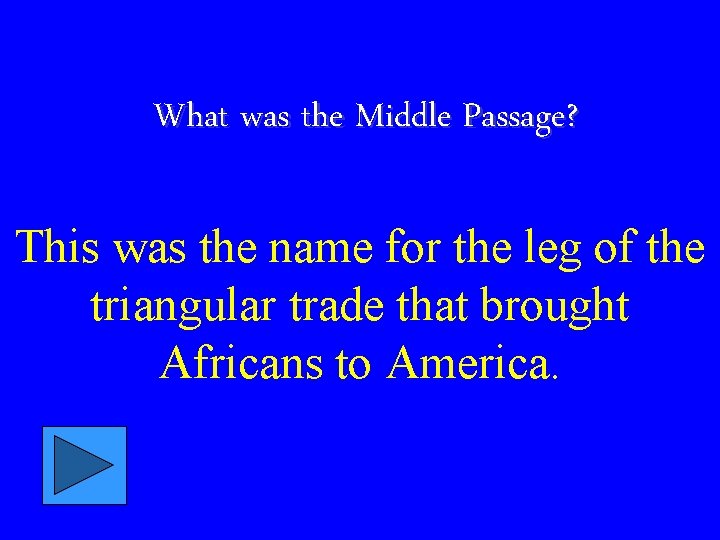 What was the Middle Passage? This was the name for the leg of the