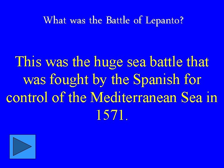 What was the Battle of Lepanto? This was the huge sea battle that was