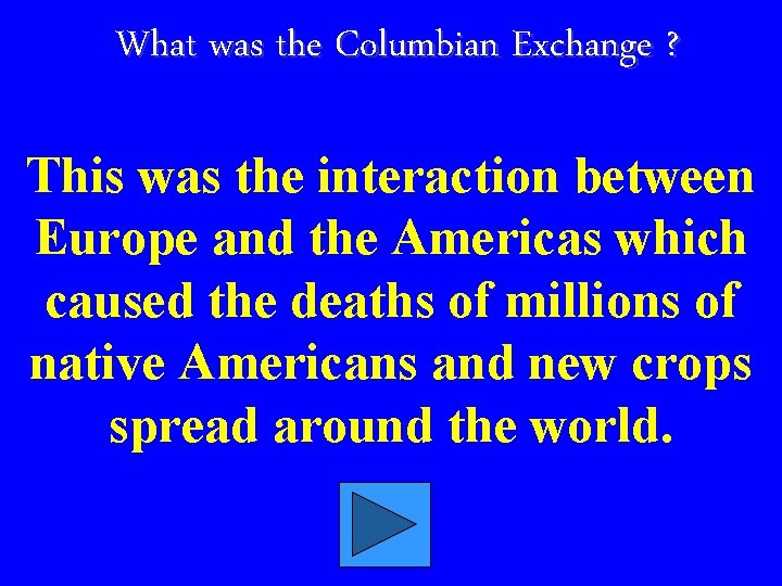 What was the Columbian Exchange ? This was the interaction between Europe and the