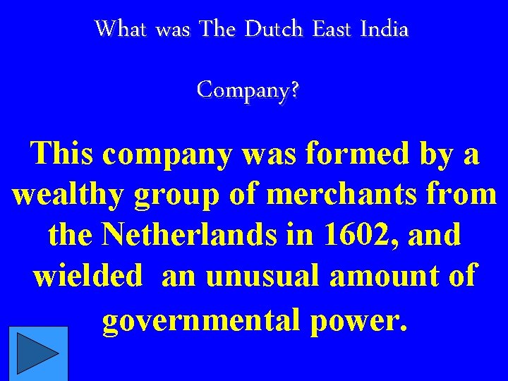 What was The Dutch East India Company? This company was formed by a wealthy