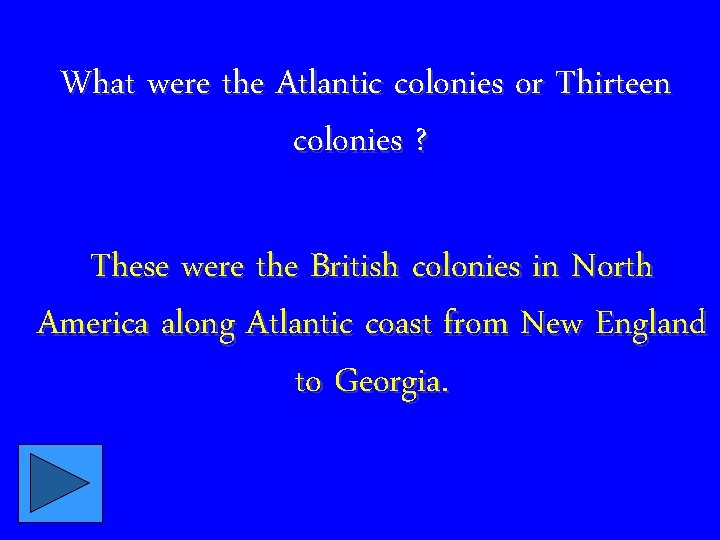 What were the Atlantic colonies or Thirteen colonies ? These were the British colonies