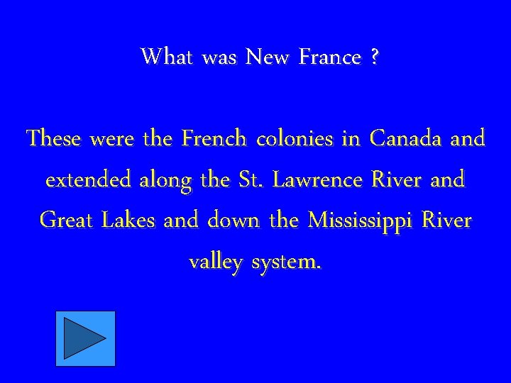 What was New France ? These were the French colonies in Canada and extended