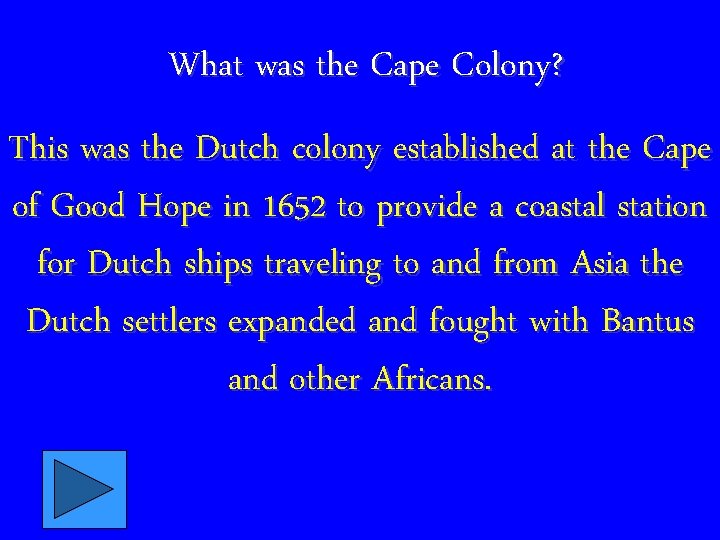 What was the Cape Colony? This was the Dutch colony established at the Cape