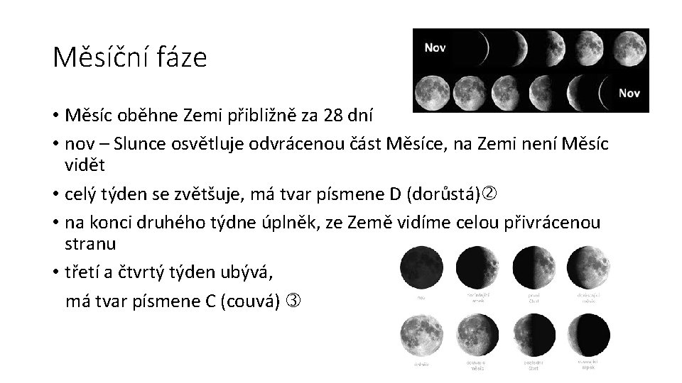 Měsíční fáze • Měsíc oběhne Zemi přibližně za 28 dní • nov – Slunce