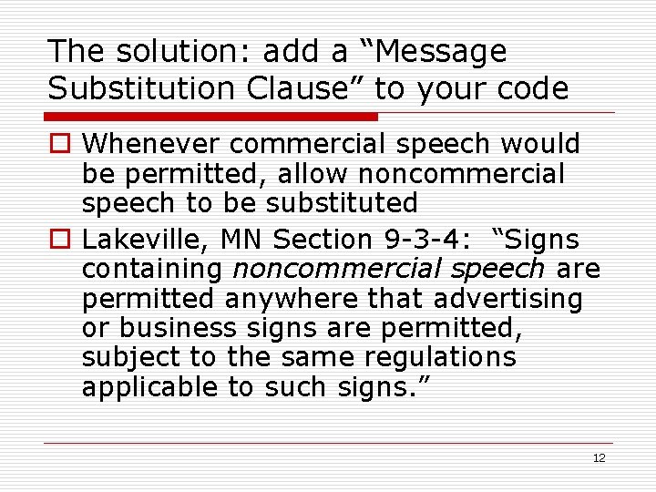 The solution: add a “Message Substitution Clause” to your code o Whenever commercial speech