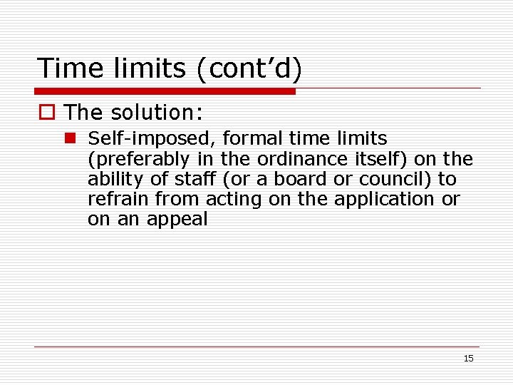 Time limits (cont’d) o The solution: n Self-imposed, formal time limits (preferably in the
