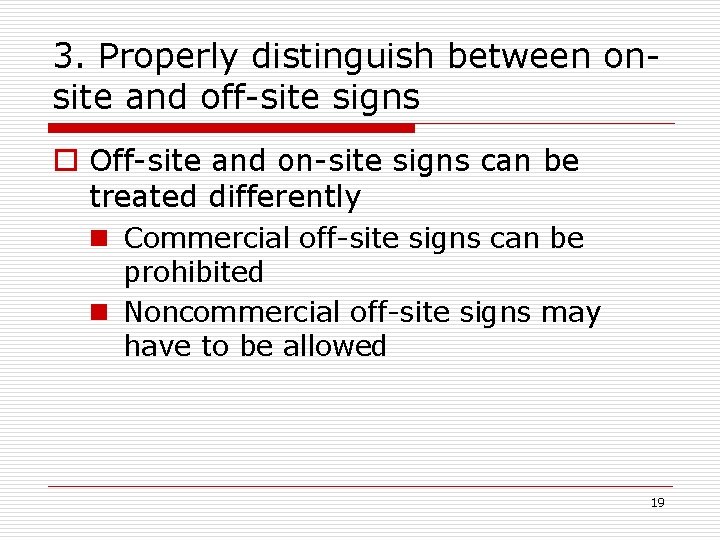 3. Properly distinguish between onsite and off-site signs o Off-site and on-site signs can