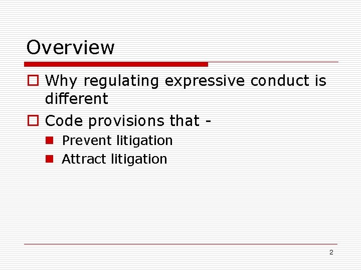 Overview o Why regulating expressive conduct is different o Code provisions that n Prevent