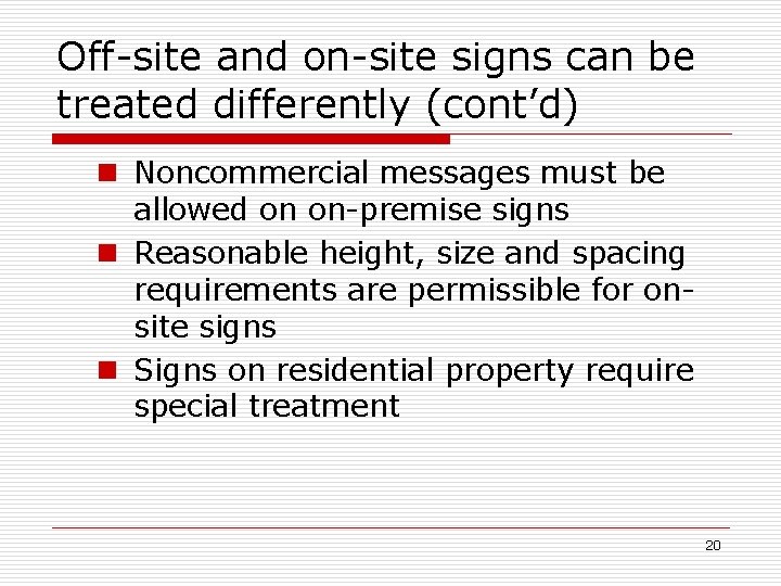 Off-site and on-site signs can be treated differently (cont’d) n Noncommercial messages must be