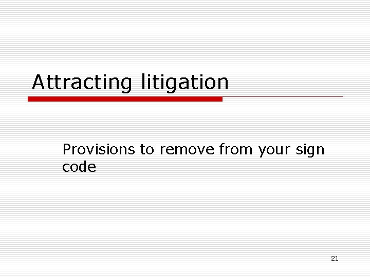 Attracting litigation Provisions to remove from your sign code 21 