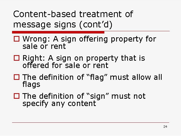 Content-based treatment of message signs (cont’d) o Wrong: A sign offering property for sale