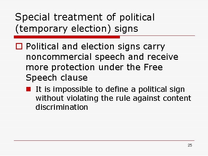 Special treatment of political (temporary election) signs o Political and election signs carry noncommercial
