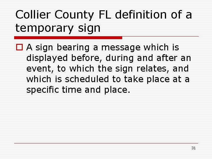 Collier County FL definition of a temporary sign o A sign bearing a message
