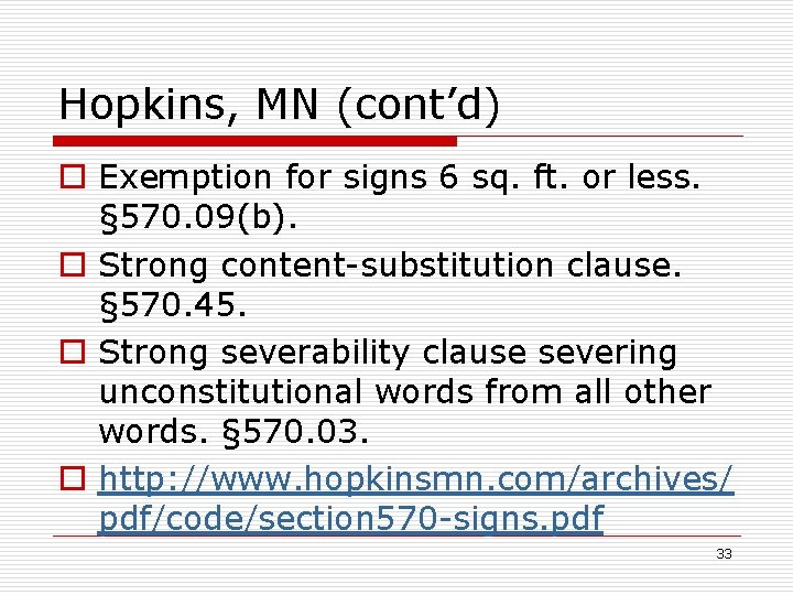 Hopkins, MN (cont’d) o Exemption for signs 6 sq. ft. or less. § 570.