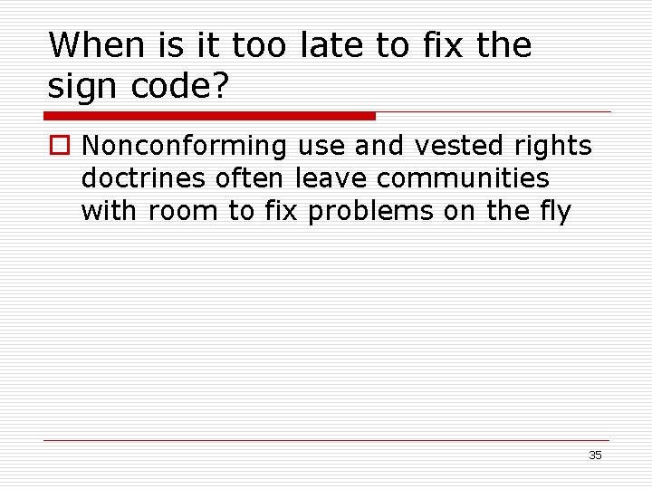 When is it too late to fix the sign code? o Nonconforming use and