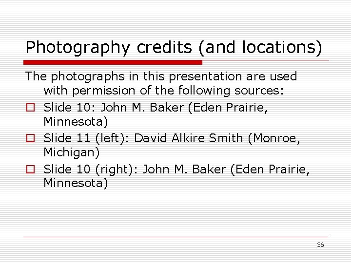 Photography credits (and locations) The photographs in this presentation are used with permission of