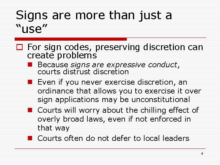 Signs are more than just a “use” o For sign codes, preserving discretion can