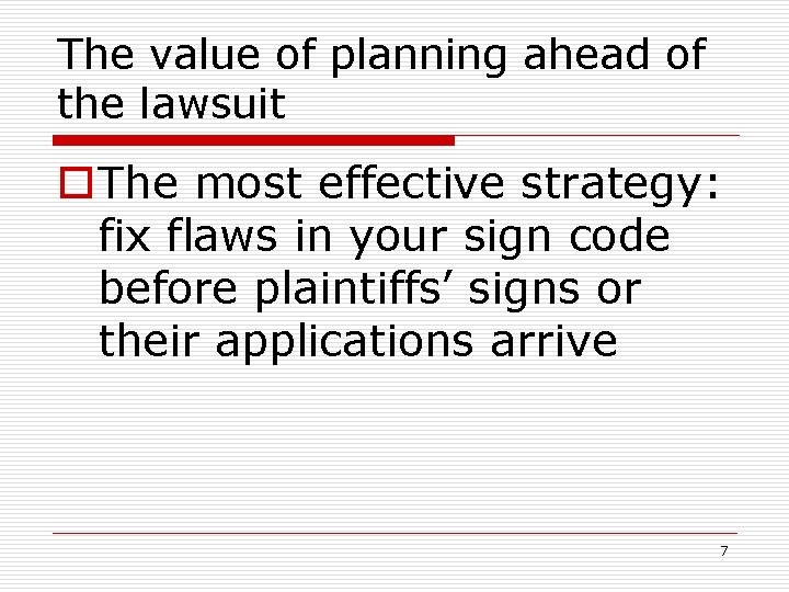 The value of planning ahead of the lawsuit o. The most effective strategy: fix