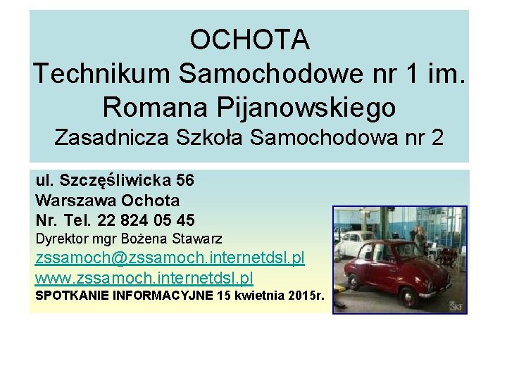 OCHOTA Technikum Samochodowe nr 1 im. Romana Pijanowskiego Zasadnicza Szkoła Samochodowa nr 2 ul.